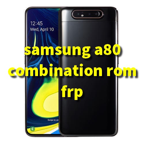 Free Rom Combination Firmware Samsung A80 SM-A805 1