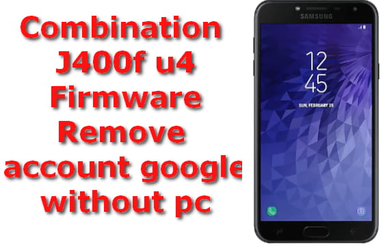 Free Combination J400f u4 Samsung J4 2018+FIRMWARE 1