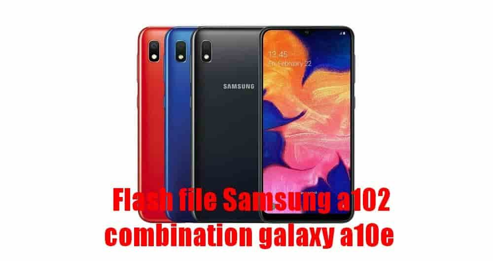 Free Combination Samsung a10e in firmware Galaxy SM-A102 FRP 2